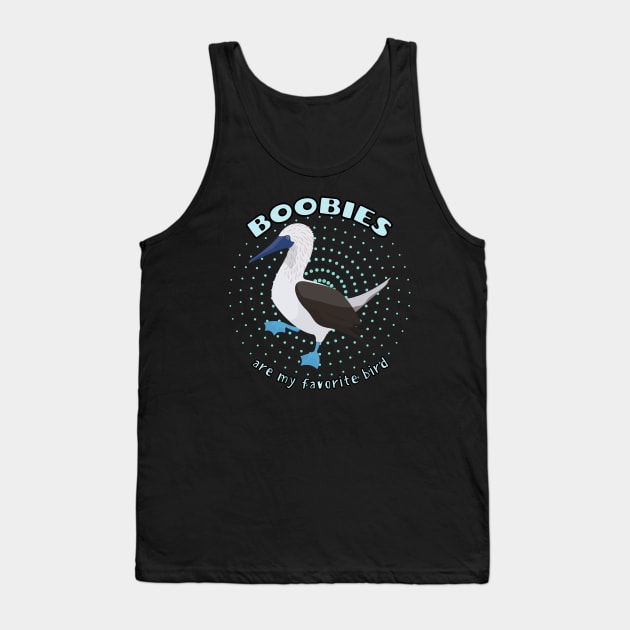 Boobies are my favorite bird Tank Top by WildScience